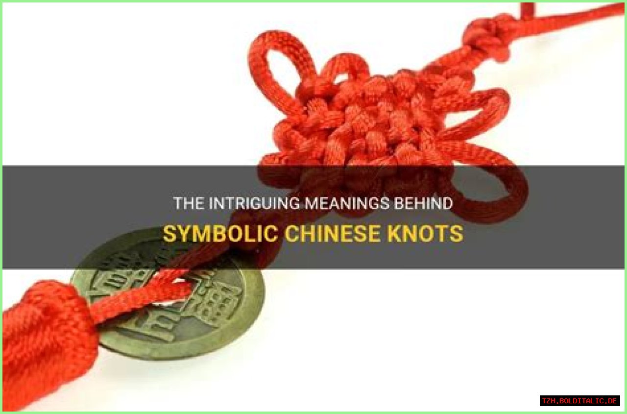 Reveal The Rich Meanings Of Chinese Knots: A Journey Into Symbolism